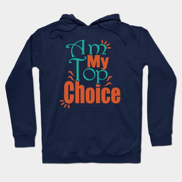 Choose Yourself , Am My Top Choice Hoodie by Day81